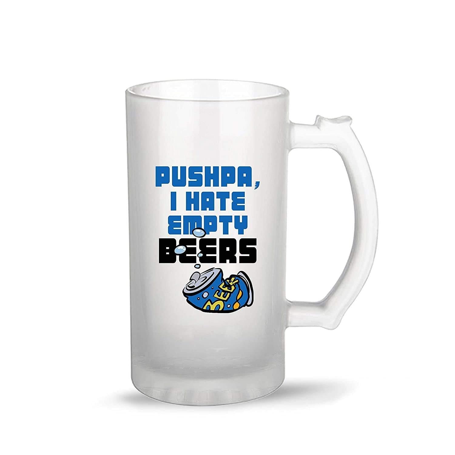 Wellingston Transparent 450 ml Beer Glass with UV Printed Funny Quotes Pushpa I Hate Empty Beers | Beer Mug for Freezer | Perfect Gift for Him | Pack of 1